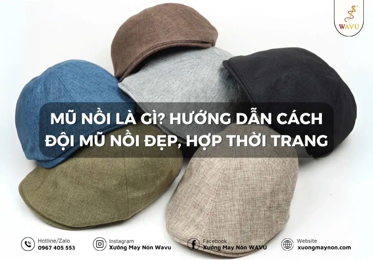 mũ nồi là gì? Hướng dẫn cách đội mũ nồi đẹp hợp thời trang