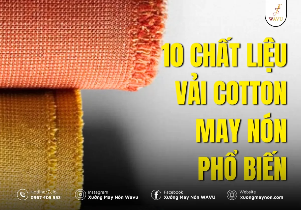 10 chất liệu vải may nón phổ biến