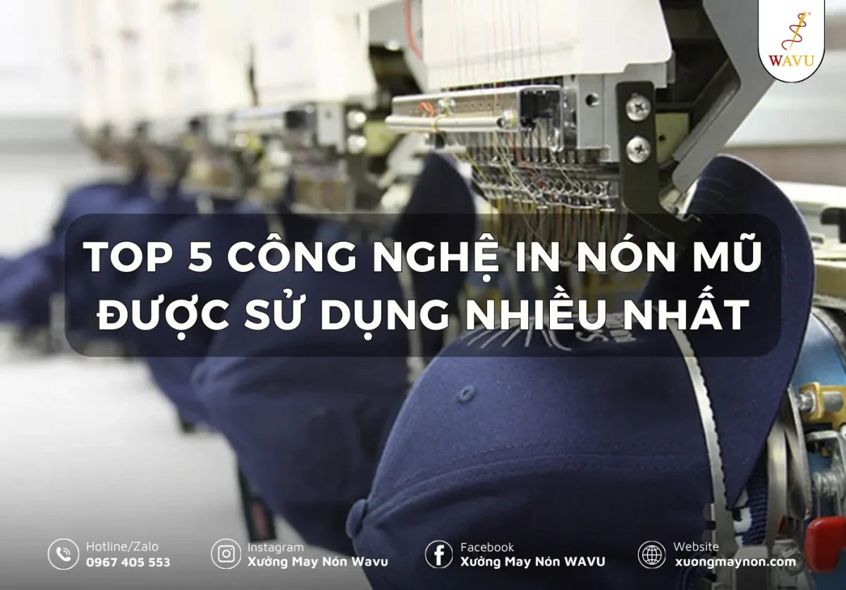 Top 5 công nghệ in nón mũ được sử dụng nhiều nhất